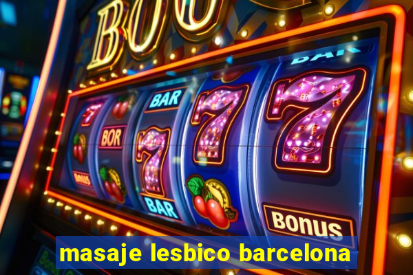 masaje lesbico barcelona